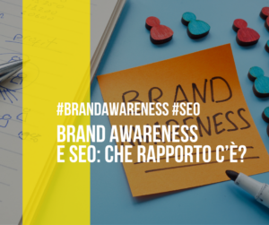 brand awareness e SEO: che rapporto hanno?