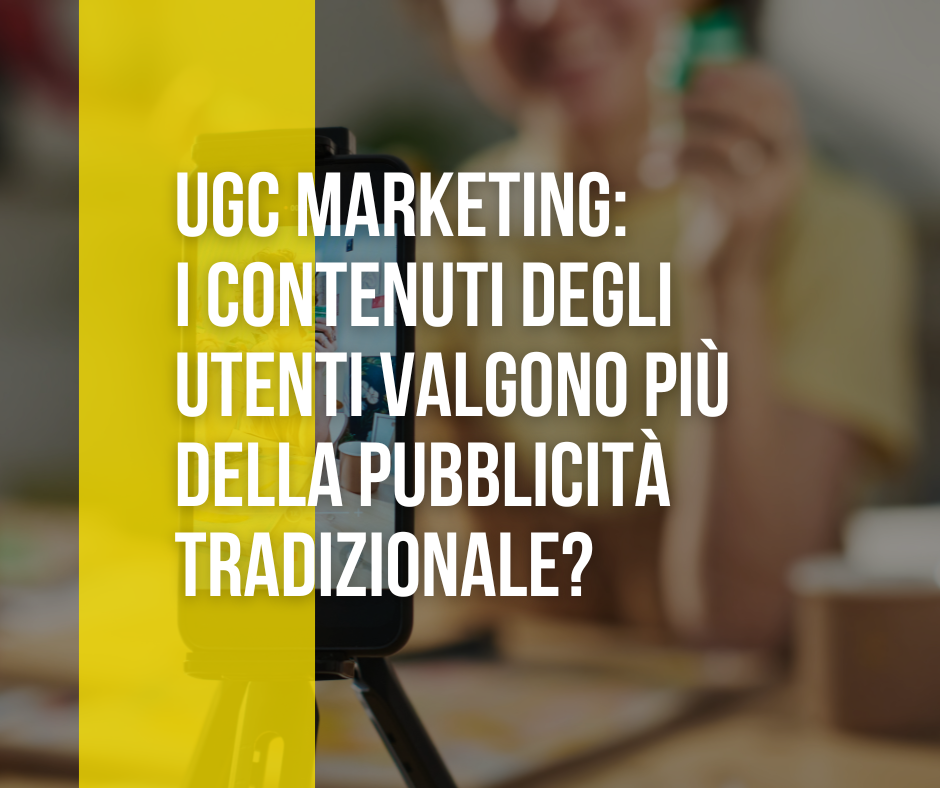 UGC marketing i contenuti degli utenti valgono più della pubblicità tradizionale?